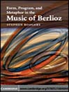 Form, Program, and Metaphor in the Music of Berlioz (eBook)